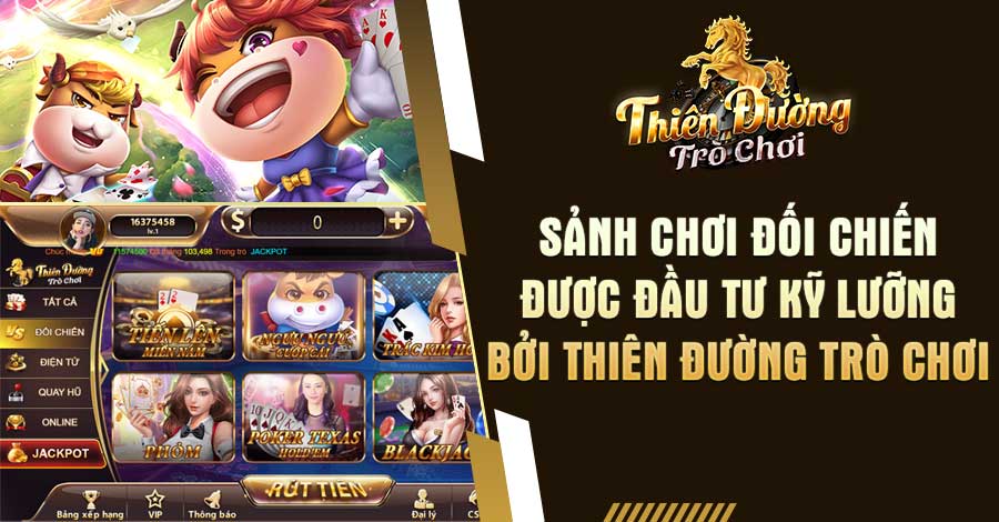 TDTC - Thiên Đường Trò Chơi - Trang Chính Thức Tặng Code 9 Sảnh chơi Đối Chiến được Thiên Đường Trò Chơi đầu tư kỹ lưỡng